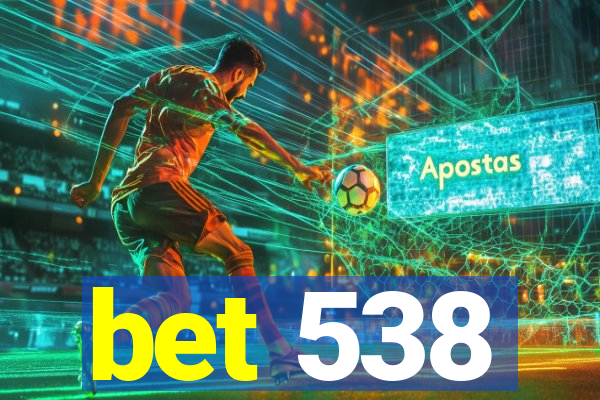 bet 538